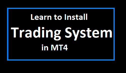 Learn to install Trading System in MetaTrader 4 MT4